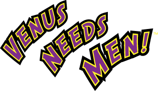 Venus Needs Men!